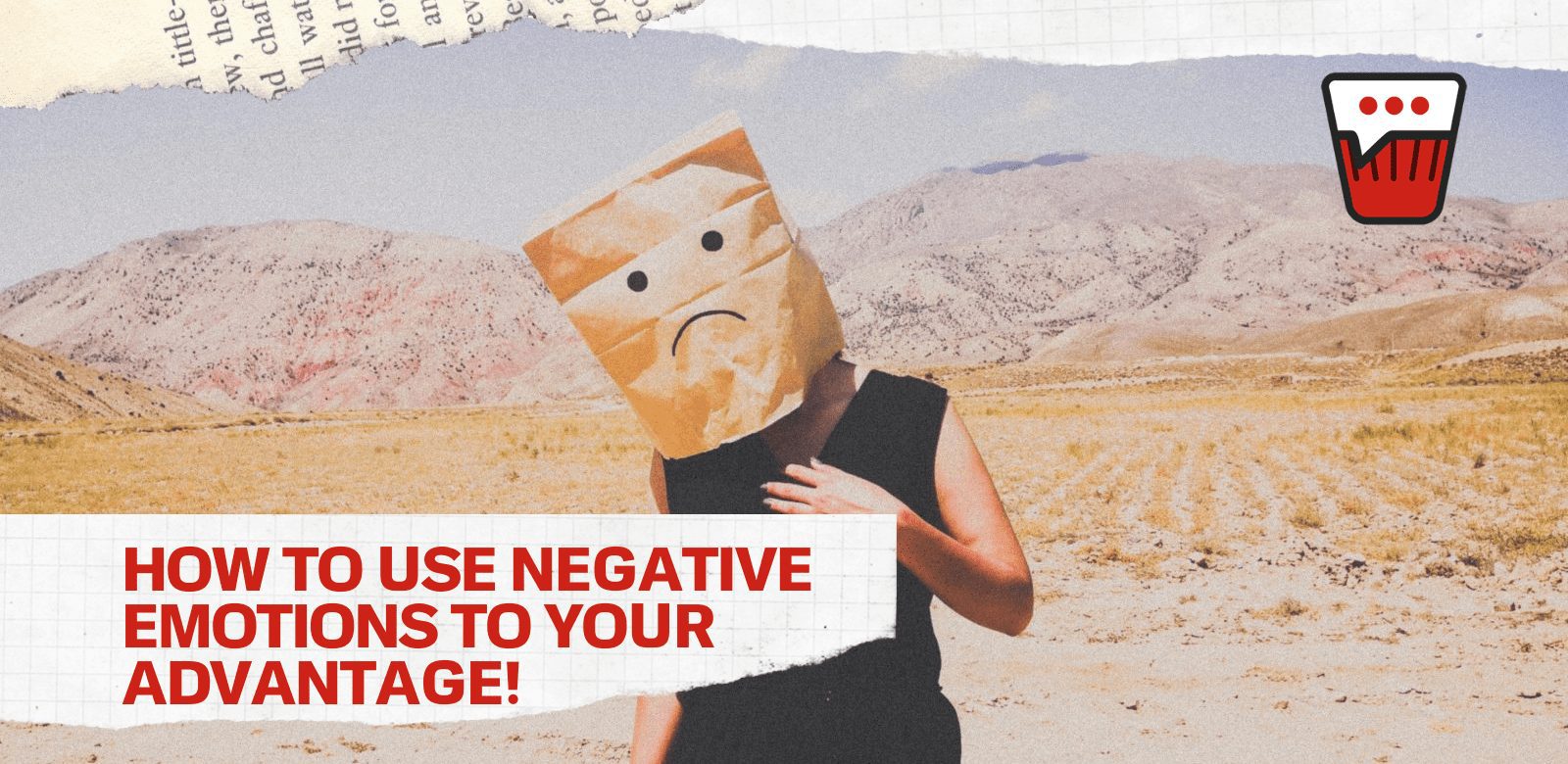 How To Use Negative Emotions To Your Advantage!